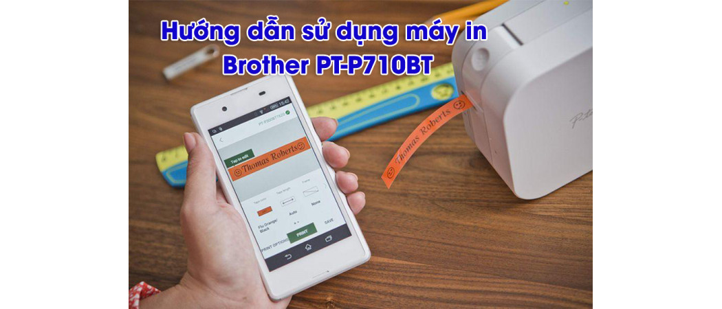 Hướng dẫn sử dụng máy in Brother PT-P710BT